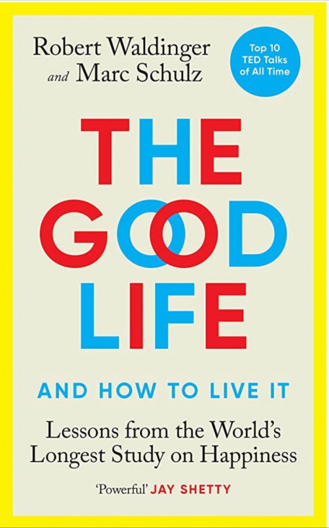 What the Good Life is all about: a scientific research from the longest study on adult development